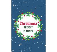 Christmas Present Planner - Festive Gift Organiser: A Planner to Track Gifts and Wrapping: Simple pages to record presents, costs, and wrapping progress