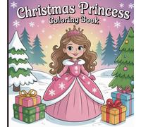 Christmas Princess Coloring Book for Kids: Magical Winter Fun with Cute Girls, Snowy Scenes & Holiday Joy