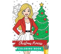 Christmas Princess Doll Fashion Coloring Book for Girls: Adorable Winter Holiday Dresses & Festive Fashion Outfits for Hours of Christmas Coloring Fun ... educative coloring book for kids all ages)