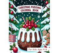 Christmas Pudding Coloring Book For Kids: Features Of 40 Fun And Easy Christmas Pudding Designs For Kids Ages 4-8 (Perfect Christmas Gifts For Kids)