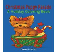 Christmas Puppy Parade Coloring Book: Christmas Coloring Book with Cute Puppies, Snowy Scenes & Holiday Magic (Winter Puppy Coloring Books)