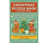 Christmas Puzzle Book: Pet Holiday Edition 60 Cute Word Searches, Crosswords & Sudoku Games Featuring Cats, Dogs & Festive Furry Friends: A Perfect Christmas Puzzle Gift For Pet Lovers