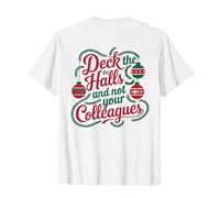Christmas Quote Deck the Hall not your Colleagues (ON BACK) T-Shirt