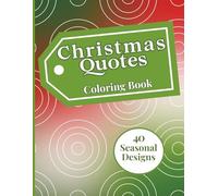Christmas Quotes Coloring Book; A Calming Holiday Coloring Experience for Stress Relief, Reflection & Seasonal Joy