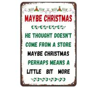 Christmas Quotes Vintage Tin Sign,Maybe Christmas He Thought Doesn't Come From A Store Retro Wall Decor for Cafe Bar Home Wall Decor Art Winter Decoration Plaque 8x12 Inch