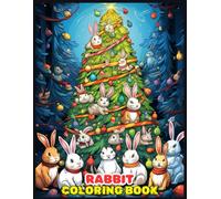 Christmas Rabbit Coloring Book: Adorable Rabbits Decorating a Gigantic Christmas Tree - Perfect for Relaxation and Stress Relief