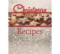 Christmas Recipes: Blank Recipe Book | Empty Cooking Journal | Christmas Favorite Dishes, Baking, Cookies and more | 8x10 | 100 Pages