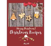 Christmas recipes: Empty Christmas Recipe Book to Write In: Collect the Recipes You Like in Your Own Custom Journal, Recipe Pages for your favorite recipes & your family recipes