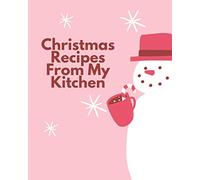 Christmas Recipes from my Kitchen: Christmas Recipe Journal Book blank