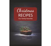 Christmas Recipes Our Family Favorites: Blank Recipe Book to Write In Your Own Recipes | Family Recipe Book | Recipe Keepsake Book