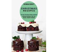 Christmas Recipes: The Best Christmas Holiday Cookbook (Delicious Christmas & New Year Recipes, Complete Cookbook)