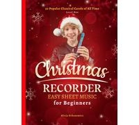 Christmas Recorder Easy Sheet Music for Beginners: 50 Popular Classical Carols of All Time I Songs with Simple Chords + Lyrics I Beginning Book for ... Joy to the World I Away in a Manger I Toyland