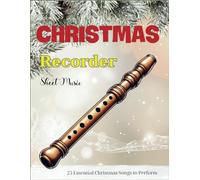 Christmas Recorder Sheet Music: 25 Essential Christmas Songs to Perform