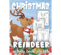 Christmas Reindeer Activity Book For Kids: A Fun-Filled Book With Coloring Pages, Scissor Skills, Maze Games, And Much More For Boys And Girls (Christmas Activity Book For Kids)