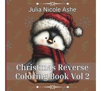 Christmas Reverse Coloring Book Vol 2 (Christmas Coloring Books, Trace & Color Books & Christmas Stories)