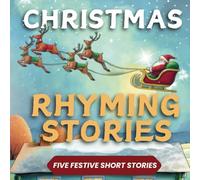 Christmas Rhyming Stories: Five fun festive short tales in one book plus activity pages for kids