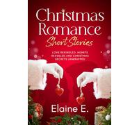 Christmas Romance Short Stories: Love Rekindled, Hearts Revealed and Christmas Secrets Unwrapped