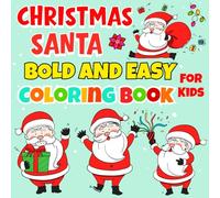 Christmas Santa Bold and Easy Coloring Book For Kids: 80+ Fun & Simple Christmas Holiday Designs with Cute Santa Claus | Stocking Filler Ideas For Kids