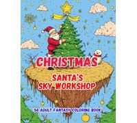 CHRISTMAS SANTA'S SKY WORKSHOP: 50 ADULT FANTASY COLORING BOOK