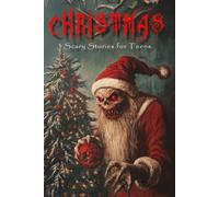 Christmas: Scary Stories for Teens: 24 stories with scary illustrations, Advent Calendar, Pajamas Party, Campfire Short Stories Horror Creepy In the Dark Ghost, Christmas Eve