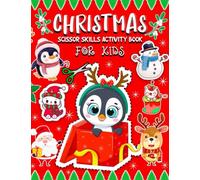 Christmas Scissor Skills Book: Scissor Skills Preschool Practice Workbook for Kids / Cute Christmas Practive Acticity Book For Children/ 50 Cute ... and more/ Kawaii Colouring Book For Kids