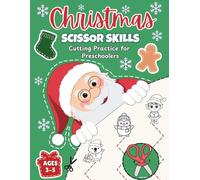 Christmas Scissor Skills: Cutting Practice for Preschoolers - A Fun Workbook with Coloring, Cutting, and Pasting Activities for Kids Ages 3-5