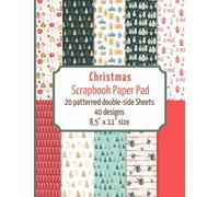 Christmas scrapbook paper pad: 20 patterned double sided sheets for scrapbooking, origami, paper arts, decoupage, DIY crafts. 8.5" x 11" paper book. 40 different designs. (Scrapbook paper Collection)