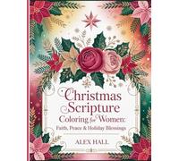 Christmas Scripture Coloring for Women: Faith, Peace & Holiday Blessings: A Beautiful Adult Christian Coloring Book with Bible Verses for Relaxation, ... Scripture Coloring Book for Adults)