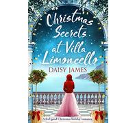 Christmas Secrets at Villa Limoncello: A feel-good Christmas holiday romance (Tuscan Dreams): 3