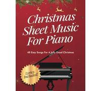 Christmas Sheet Music For Piano: 48 Easy Songs For A Jolly Good Christmas (Lyrics Included)