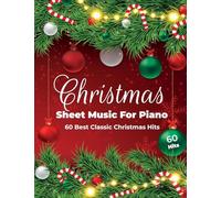 Christmas Sheet Music For Piano: 60 Best Classic Christmas Hits