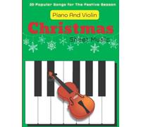 Christmas Sheet Music for Piano And Violin: 20 Popular Songs for The Festive Season