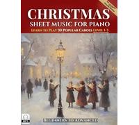 Christmas Sheet Music for Piano: Learn to Play 30 Popular Carols Beginners to Advanced with MP3 Downloads