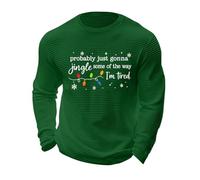Christmas Shirt Mens Jumper Funny Xmas Probably Just Gonna Jingle Some Of The Way I'm Tired Letter Printed Men's Tshirts Long Sleeve Crew Neck Tops Holiday Winter Jumpers (Green, M)