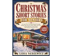 Christmas Short Stories for Seniors: 60 Large Print, Heartwarming and Nostalgic Holiday Tales from the 1950s, 1960s, and 1970s to Spark Memories, Bring Smiles, and Celebrate Christmases Past