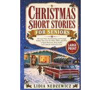Christmas Short Stories for Seniors: 60 Large Print, Heartwarming and Nostalgic Holiday Tales from the 1950s, 1960s, and 1970s to Spark Memories, Bring Smiles, and Celebrate Christmases Past