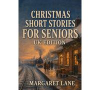 Christmas Short Stories for Seniors - UK Edition: A Large Print Collection of 100 Heartwarming Christmas Tales from Britain's 1950s to 1970s - Perfect for Reading Aloud and Sharing Memories