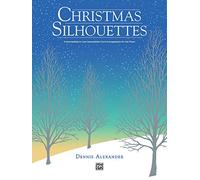 Christmas Silhouettes: 9 Intermediate to Late Intermediate Carol Arrangements for the Piano
