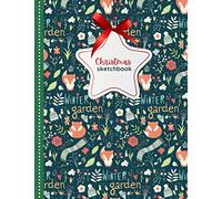 Christmas Sketchbook: Red Fox in Winter Garden Christmas Pattern / 8.5x11 Unlined Art Notebook for Kids Teens and Adults with Sketch Paper for Drawing ... / Doodle Gift for People Who Love to Draw