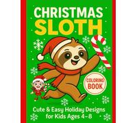 Christmas Sloth Coloring Book for Kids: Cute & Easy Holiday Coloring Pages with Fun Sloth Characters Ages 4-8