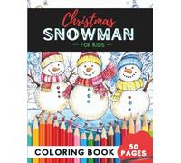 Christmas Snowman Coloring Book for Kids Ages 4-8: 50 Pages of Cute and Festive Snowmen to Color (Coloring Books for Kids Ages 4-8)