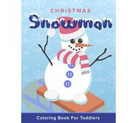 Christmas Snowman Coloring Book For Toddlers: Xmas Holiday Gift Book For Young Children With Over 20 Cute Snow Men Easy Coloring Pages | Perfect Stocking Stuffer For Young Preschool Boys And Girls