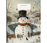 Christmas Snowman Notebook Winter Wonderland Journal: Celebrate the magic of winter with this enchanting Christmas Snowman Notebook