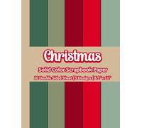 Christmas Solid Color Scrapbook Paper: Christmas Scrapbook Paper Pad | 5 Designs | 20 Double Sided Non Perforated Decorative Paper Craft For Craft ... Mixed Media Art and Junk Journaling | Vol.8
