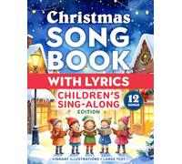 Christmas Song Book with Lyrics: Children's Sing-along Edition: Full-color interiors with illustrations - classic collection of traditional holiday songs & carols (Stocking Stuffers)