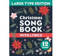 Christmas Song Book with Lyrics: Large Type Edition: A classic collection of traditional sing-along holiday songs & carols (Stocking Stuffers)