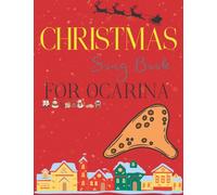Christmas Songbook For Ocarina: Selection Of 55 Songs For Beginner