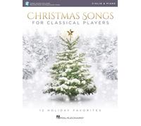 Christmas Songs for Classical Players – Violin & Piano: 12 Holiday Favorites – Includes Audio Online