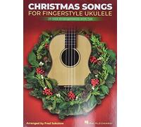 Christmas Songs for Solo Fingerstyle Ukulele. 25 Solo Arrangements with Notation and Tab