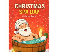 Christmas Spa Day Coloring Book: A Whimsical Winter Coloring Book Featuring 50 Festive Spa-Themed Pages for Adults & Teens - Funny Holiday Gift Idea